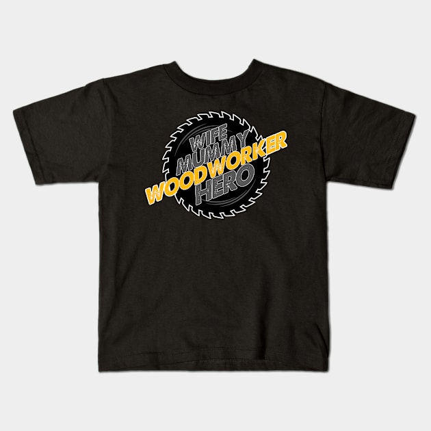 Wife. Mummy. Woodworker. Hero. Kids T-Shirt by Randomart